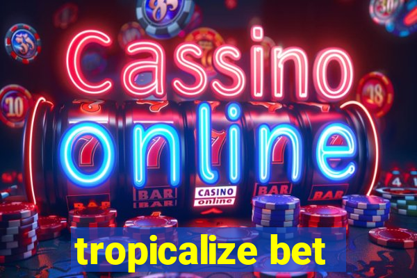 tropicalize bet